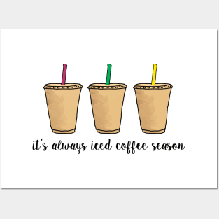 It's Always Iced Coffee Season Posters and Art